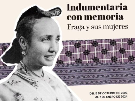 Indumentaria con memoria. Fraga y sus mujeres, en la sección de Etnología del Museo de Zaragoza (Casa Ansotana)