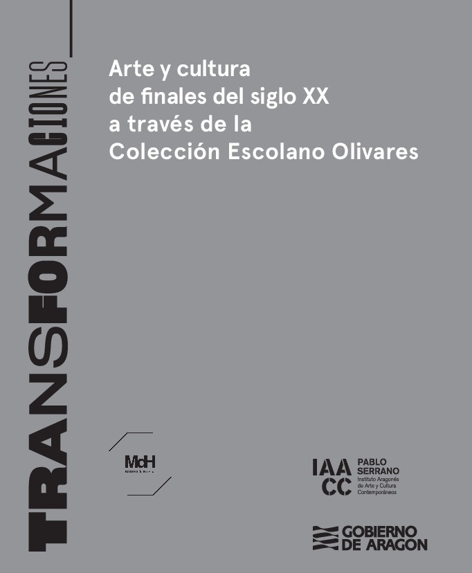 ‘Transformaciones. Arte y cultura de finales del siglo XX a través de la Colección Escolano Olivares’, en el Museo de Huesca ‘Transformaciones. Arte y cultura de finales del siglo XX a través de la Colección Escolano Olivares’, en el Museo de Huesca